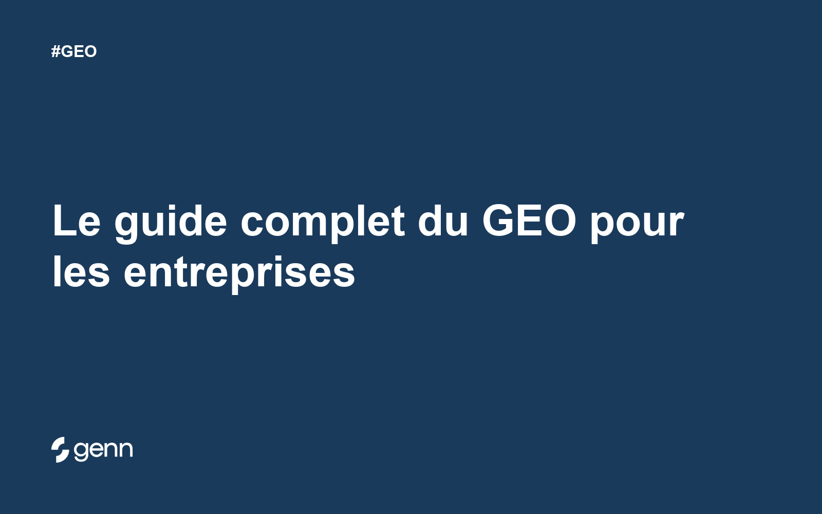 Visuel Genn de l’article « Le guide complet du GEO pour les entreprises en 2026 » : titre blanc sur fond bleu, tag GEO et logo Genn.